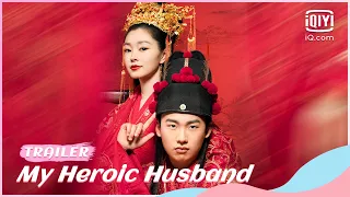 💮Official Trailer | My Heroic Husband | iQiyi Romance