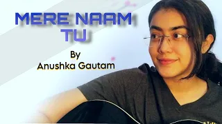 || Mere naam tu ||short guitar cover|| Anushka gautam||