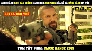 [Review Phim] Anh Chàng Lính Đặc Chủng Mạnh Hơn JOHN WICK Xóa Sổ Cả Băng Đảng Ma Tóe | Close Range