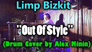 LIMP BIZKIT - "OUT OF STYLE" (DRUM COVER BY ALEX MININ)