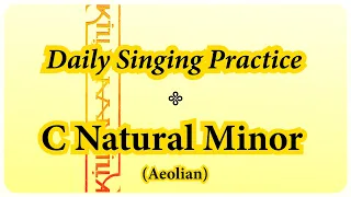 DAILY SINGING PRACTICE - The 'C' Natural Minor Scale