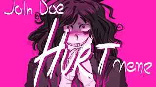 HURT meme / John Doe Game / #johndoe