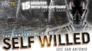 #IUIC || 15 Minutes W/ The Captains || THE DANGER OF BEING SELF WILLED