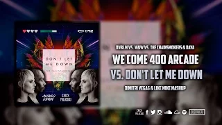 Arcade vs. Don't Let Me Down vs. We Come One vs. Kernkraft 400 (Dimitri Vegas & Like Mike Mashup)