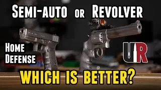 Semi-Auto VS Revolver for Home Defense