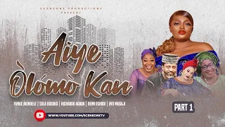 AIYE OLOMO KAN (Part 1) by FUNKE AKINDELE