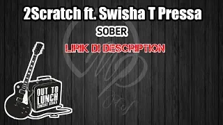 🎵 2Scratch ft. Swisha T Pressa - SOBER