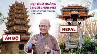 ngỡ ngàng 2 ngôi chùa Thầy Huyền Diệu xây dựng tại NEPAL và ẤN ĐỘ