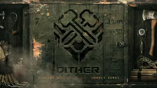 Dither - Playing With Fire (Ft. Deadly Guns)