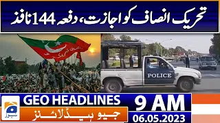 Geo Headlines Today 9 AM | Section 144 imposed in Islamabad ahead of PTI's rally | 6th May 2023