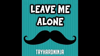 TryHardNinja: Leave Me Alone Song (feat. Fabvl)!