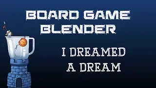 Board Game Blender - I Dreamed a Dream