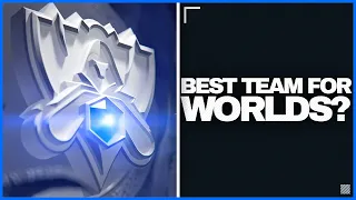 The Strongest Team Going into Worlds is...? -  LoL