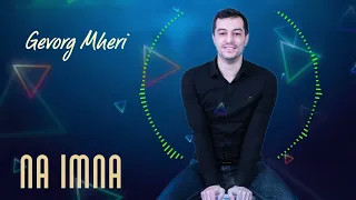 Gevorg Mheri-Na Imna (premiere 2022)