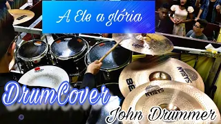 A ELE A GLÓRIA | DRUMCOVER JOHN DRUMMER