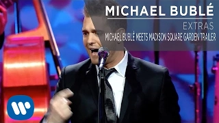 Michael Bublé Meets Madison Square Garden Trailer [Extra]