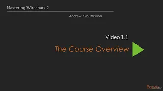 Mastering Wireshark 2 : The Course Overview