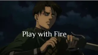 [LEVI ACKERMAN]  (Aot S-4)  -AMV-   [Play with Fire]