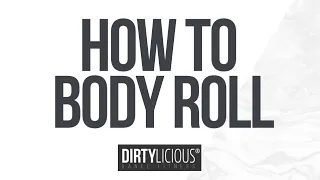 HOW TO BODY ROLL