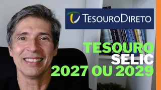 TESOURO SELIC 2027 OU TESOURO SELIC 2029 QUAL O MELHOR ESCOLHER PARA INVESTIR OU APLICAR AGORA! 2024