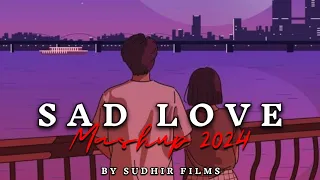 Sad Love Mashup 2024 | Sudhir Films | Lofi Mix | Asim Azhar - Dard | Shaarib Sabri - Aaj Ro Len De