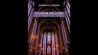 To God Be the Glory: Fanfare for Brass, Piano, and Organ