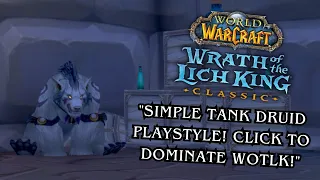 "How to Dominate as a Lazy Tank Druid with Easy Macros in Wrath of the Lich King!"