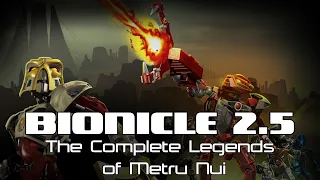 Bionicle 2.5: The Complete Legends of Metru Nui Fancut