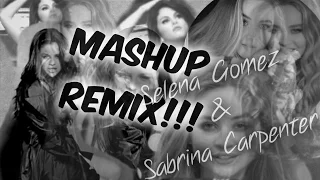 Selena Gomez & Sabrina Carpenter | remix,mashup