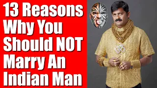 13 Reasons Why You Should NOT Marry An Indian Man (Me Being an Indian Myself) - Video 5924