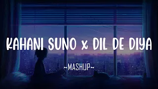 Kahani Suno x Dil De Diya Hai |LoFi Mashup| Kaifi Khalil | Vishal Mishra