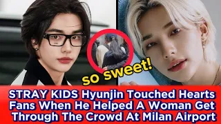 STRAY KIDS Hyunjin Touched Hearts Fans When He Helped A Woman Get Through The Crowd At Milan Airport