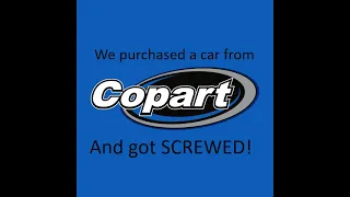 We bought a car from Copart and got SCREWED BEWARE