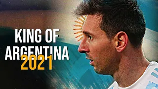 Lionel Messi ►King of Argentina 2021|HD