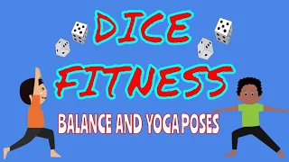 Dice Fitness Balance and Yoga  PE activity or BRAIN BREAK!