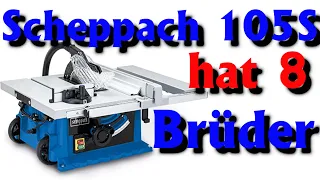 Scheppach HS 105 S hat 8 Brüder + Tuning Tips Tischkreissäge Einhell , Holzmann , Metabo , Zipper