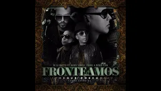 De La Ghetto - Fronteamos Por Que Podemos Ft. Daddy Yankee, Yandel Y Ñengo Flow [Official Audio]