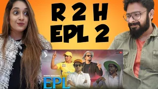 EPL Season 2 Reaction | Round2Hell | R2H |Vibhav & Sonam