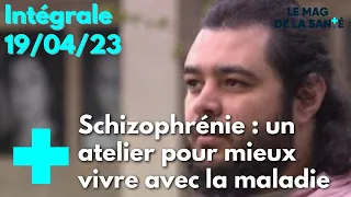 Le magazine de la santé - 19 avril 2023 [Intégrale]