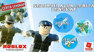 SELURUH ALUR CERITA GAME ROBLOX AIRPLANE (1-3) -Bahasa Indonesia