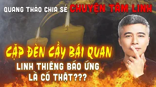 {#12} Chuyện Tâm Linh - CẶP ĐÈN CẦY BÁI QUAN LINH THIÊNG BÁO ỨNG CÓ THẬT??? Quang Thảo