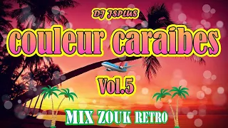 🌴MIX ZOUK RETRO ⭐COULEUR CARAIBES VOL.5⭐[2024]🌴🎧DJ JSPLUS🎧