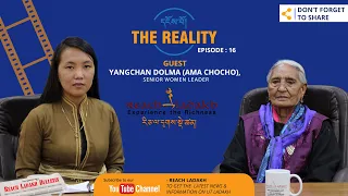 THE REALITY | EPISODE 16 | YANGCHAN DOLMA (AMA CHOCHO), SENIOR WOMEN LEADER