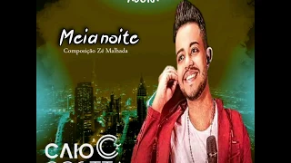 Caio Costa meia noite Composição zemalhada2018@gmail.com @musicaoficial