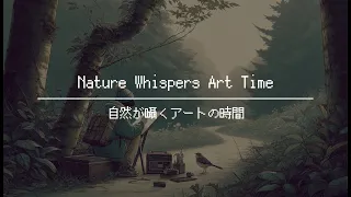 【BGM for work】 - One Hour of Fantastical Journey Music / Nature Whispers Art Time
