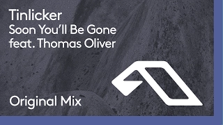 Tinlicker feat. Thomas Oliver - Soon You'll Be Gone