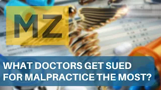 What Doctors Get Sued the Most for Medical Malpractice?