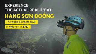 Experience the Actual Reality at Hang Son Doong - The world's largest cave in Vietnam in 2022