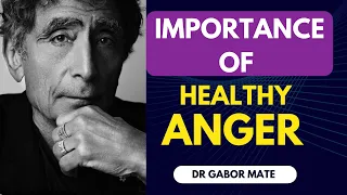 Importance of Healthy Anger by Dr. Gabor Mate, Intro by Dr. Angie Holzer