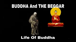 BUDDHA And THE BEGGAR | BUDDHA Moral Stories | Life Of Buddha |  ( Facts To Know )